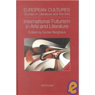 International Futurism in Arts and Literature by Berghaus, Gunter, 9783110156812