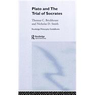 Routledge Philosophy Guidebook to Plato and the Trial of Socrates by Brickhouse,Thomas C., 9780415156813