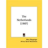 The Netherlands by Macgregor, Mary; Mccormick, Arthur David, 9780548816813