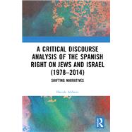 A Critical Discourse Analysis of the Spanish Right on Jews and Israel (1978�2014) by Davide Aliberti, 9781040506813