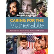 Caring for the Vulnerable Perspectives in Nursing Theory, Practice, and Research by de Chesnay, Mary; Anderson, Barbara, 9781284146813