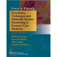 Irwin & Rippe's Procedures, Techniques and Minimally Invasive Monitoring in Intensive Care Medicine by Irwin, Richard S.; Rippe, James M.; Lisbon, Alan; Heard, Stephen O., 9781451146813