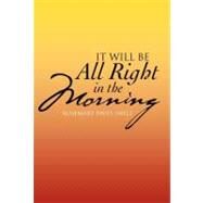 It Will Be All Right in the Morning by Pavey-snell, Rosemary, 9781475906813