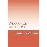 Marriage and Love by Goldman, Emma, 9781502316813