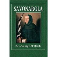 Savonarola by M'hardy, George; Smeaton, Oliphant, 9781511536813