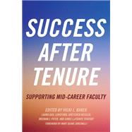 Success After Tenure by Baker, Vicki L.; Lunsford, Laura Gail; Neisler, Gretchen; Pifer, Meghan J.; Terosky, LaPointe, 9781620366813