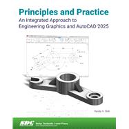 Principles and Practice An Integrated Approach to Engineering Graphics and AutoCAD 2025 by Randy Shih, 9781630576813