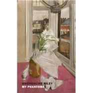 My Phantoms by Riley, Gwendoline, 9781681376813