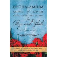 Epithalamium of Prose, Poetry, and Puzzles for Aliza and Yhali by Levenson, Edward R., 9781796076813