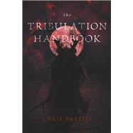 The Tribulation Handbook. by Bayliss, Chris, 9798350906813