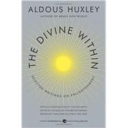 The Divine Within by Huxley, Aldous; Bridgeman, Jacqueline Hazard; Smith, Huston, 9780062236814