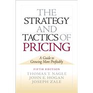 The Strategy and Tactics of Pricing by Nagle; Thomas, 9780136106814