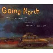 Going North by Harrington, Janice N.; Lagarrigue, Jerome, 9780374326814