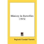 Mimicry In Butterflies by Punnett, Reginald Crundall, 9780548806814