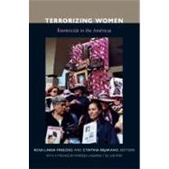 Terrorizing Women: Feminicide in the Americas by Fregoso, Rosa Linda; Bejarano, Cynthia; Lagarde y De Los Rios, Marcela, 9780822346814