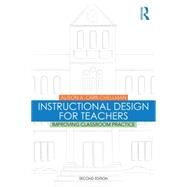 Instructional Design for Teachers: Improving Classroom Practice by Carr-Chellman; Alison A., 9781138776814