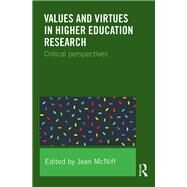 Values and Virtues in Higher Education Research.: Critical perspectives by McNiff; Jean, 9781138916814