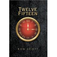 Twelve Fifteen by Scott, Ron, 9781503536814