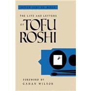 The Life and Letters of Tofu Roshi by MOON, SUSAN, 9781570626814