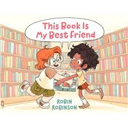 This Book Is My Best Friend by Robinson, Robin; Robinson, Robin, 9781665906814