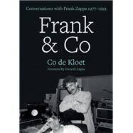 Frank & Co Conversations with Frank Zappa 1977–1993 by de Kloet, Co; Zappa, Dweezil, 9781911036814