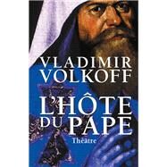 L'hte du Pape (thtre) by Vladimir Volkoff, 9782268056814