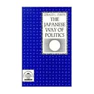 The Japanese Way of Politics by Curtis, Gerald L., 9780231066815