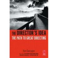 The Director's Idea: The Path to Great Directing by Dancyger; Ken, 9780240806815