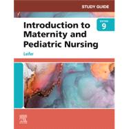 Study Guide for Introduction to Maternity and Pediatric Nursing by Gloria Leifer, MA, RN, CNE, 9780323826815