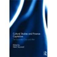 Cultural Studies and Finance Capitalism: The Economic Crisis and After by Hayward; Mark, 9780415686815