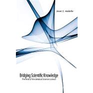 Bridging Scientific Knowledge by Malecha, Susan E., 9781434396815