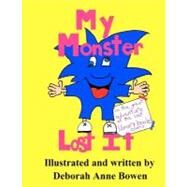 My Monster Lost It by Bowen, Deborah Anne, 9781463556815