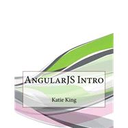 Angularjs Intro by King, Katie M.; London College of Information Technology, 9781508576815