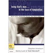 Being God's Man in the Face of Temptation Real Life. Powerful Truth. For God's Men by Arterburn, Stephen; Luck, Kenny; Wendorff, Todd, 9781578566815
