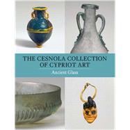 The Cesnola Collection of Cypriot Art by Lightfoot, Christopher, 9781588396815