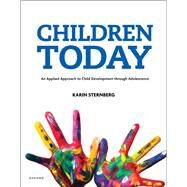 Children Today An Applied Approach to Child Development through Adolescence by Sternberg, Karin, 9781605356815