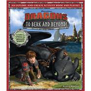 DreamWorks Dragons: To Berk and Beyond! An Explore-and-Create Activity Book and Play Set by Hamilton, Richard, 9781608876815
