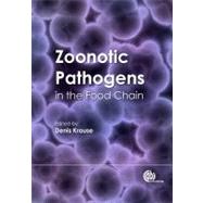 Zoonotic Pathogens in the Food Chain by Krause, Denis O.; Hendrick, Stephen, 9781845936815