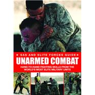 Unarmed Combat Hand-to-Hand Fighting Skills from the World's Most Elite Military Units by Dougherty, Martin J., 9781906626815