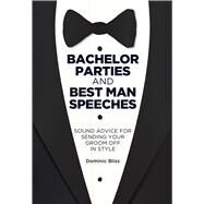 Bachelor Parties and Best Man Speeches by Bliss, Dominic, 9781911026815