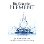 The Essential Element by Weaversmith, J.l., 9781973646815