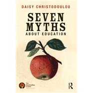 Seven Myths About Education by Christodoulou; Daisy, 9780415746816