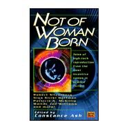 Not of Woman Born by Silverberg, Robert; Ash, Constance; Haldeman, Joe, 9780451456816