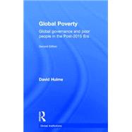 Global Poverty: Global Governance and Poor People in the Post-2015 Era by Hulme; David, 9781138826816