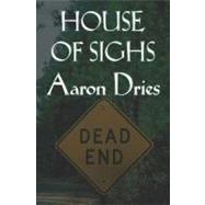 House of Sighs by Dries, Aaron, 9781428516816