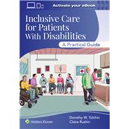Inclusive Care for Patients With Disabilities A Practical Guide Print + ebook with Multimedia by Tolchin, Dorothy W.; Rushin, Claire, 9781975236816