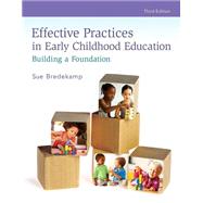 Effective Practices in Early Childhood Education Building a Foundation by Bredekamp, Sue, 9780134026817
