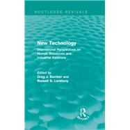 New Technology (Routledge Revivals): International Perspectives on Human Resources and Industrial Relations by Bamber; Greg J., 9780415736817