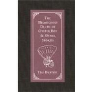The Melancholy Death of Oyster Boy & Other Stories by Burton, Tim, 9780688156817