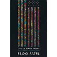 Out of Many Faiths by Patel, Eboo, 9780691196817